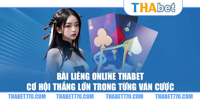 Bài liêng online Thabet - Cơ hội thắng lớn trong từng ván cược