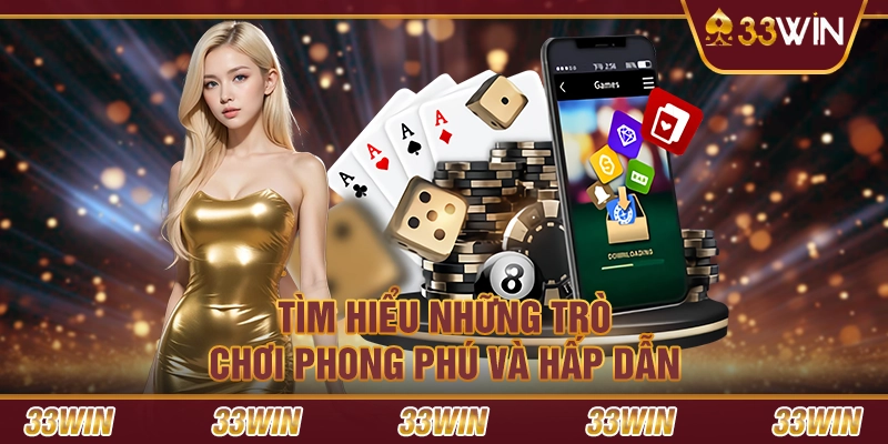 Tìm hiểu những trò chơi phong phú và hấp dẫn