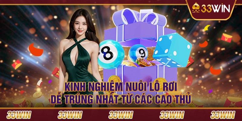 Kinh nghiệm nuôi lô rơi dễ trúng nhất từ các cao thủ