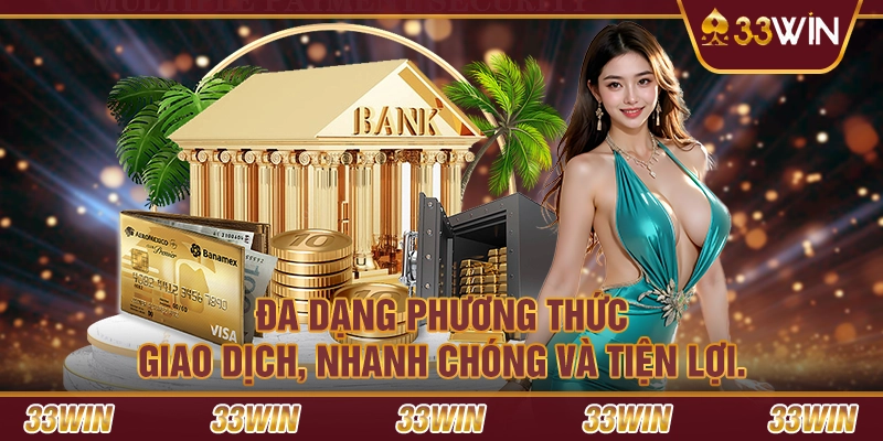 Đa dạng phương thức giao dịch, nhanh chóng và tiện lợi.