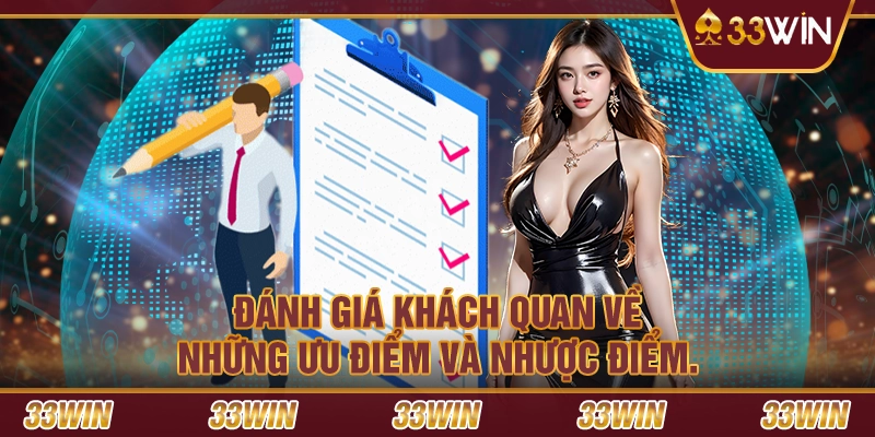 Đánh giá khách quan về những ưu điểm và nhược điểm.