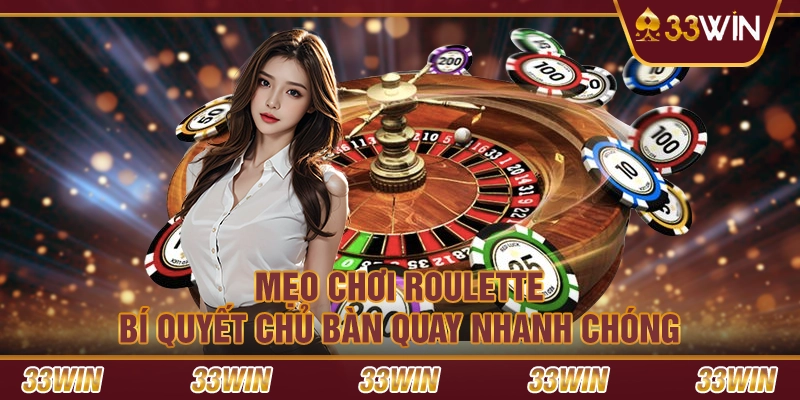 Mẹo chơi Roulette - Bí quyết chủ bàn quay nhanh chóng