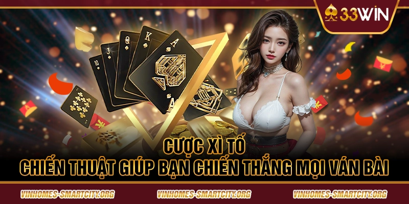 Cược xì tố - Chiến thuật giúp bạn chiến thắng mọi ván bài