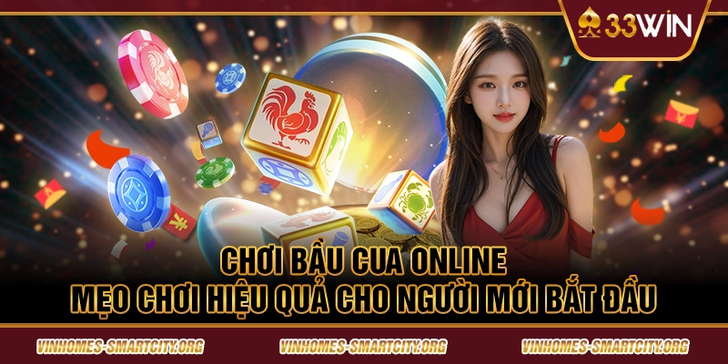 Chơi Bầu Cua Online - Mẹo Chơi Hiệu Quả Cho Người Mới Bắt Đầu