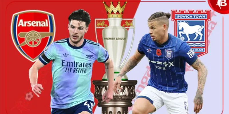 Gợi ý đặt cược an toàn trong trận Arsenal vs Ipswich Town